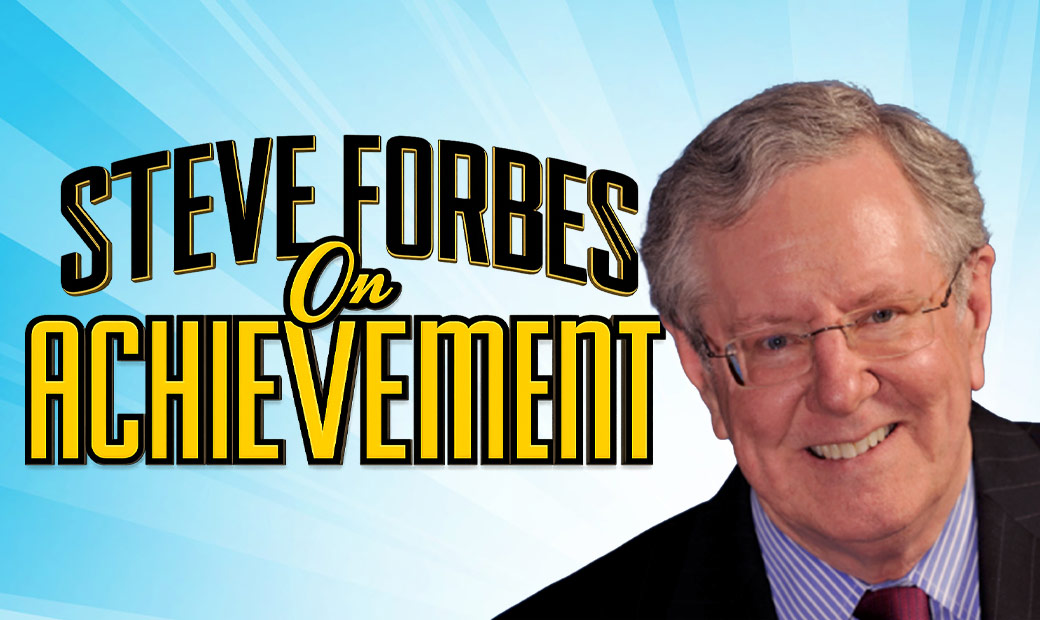 Steve Forbes On Achievement
