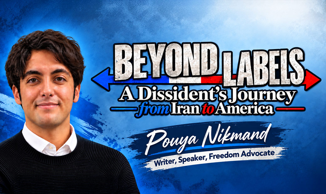 Beyond Labels: A Dissident’s Journey from Iran to America 