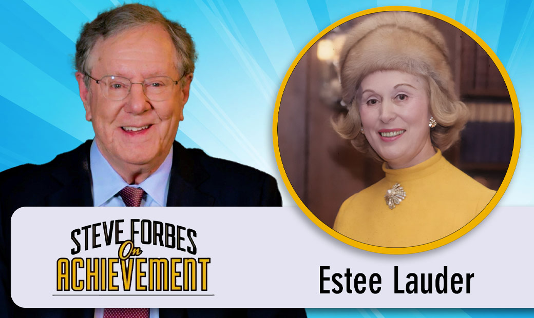 Steve Forbes On Achievement – Estée Lauder