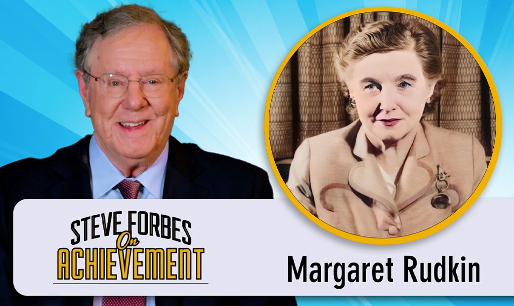 Steve Forbes On Achievement – Margaret Rudkin