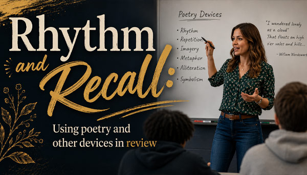 Rhythm and Recall: Using Poetry and Other Devices in Review