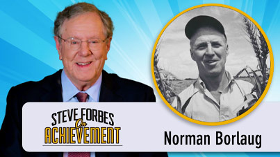 Steve Forbes On Achievement - Norman Borlaug