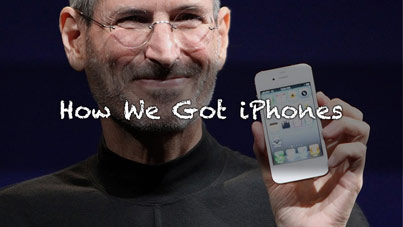 How We Got iPhones
